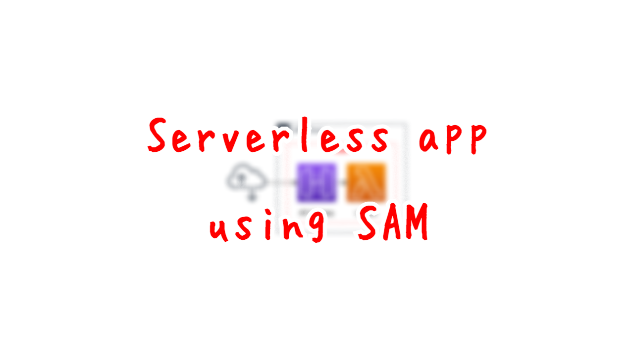Serverless app using SAM.