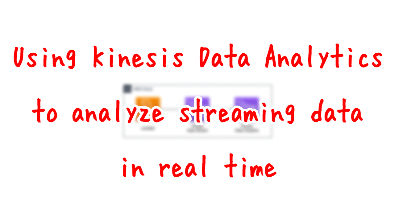 Using Kinesis Data Analytics to analyze streaming data in real time.