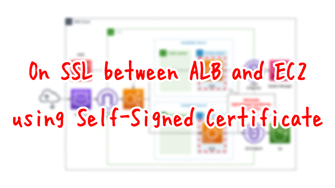 On SSL between ALB and EC2 using Self-Signed Certificate