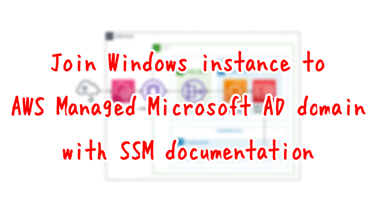Join Windows instance to AWS Managed Microsoft AD Domain with SSM Document
