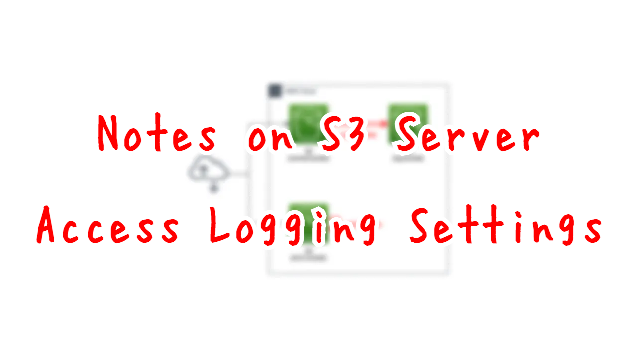 Notes on S3 Server Access Logging Settings.
