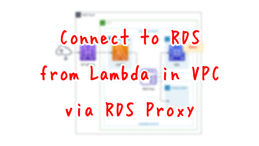 Connect to RDS from Lambda in VPC via RDS Proxy