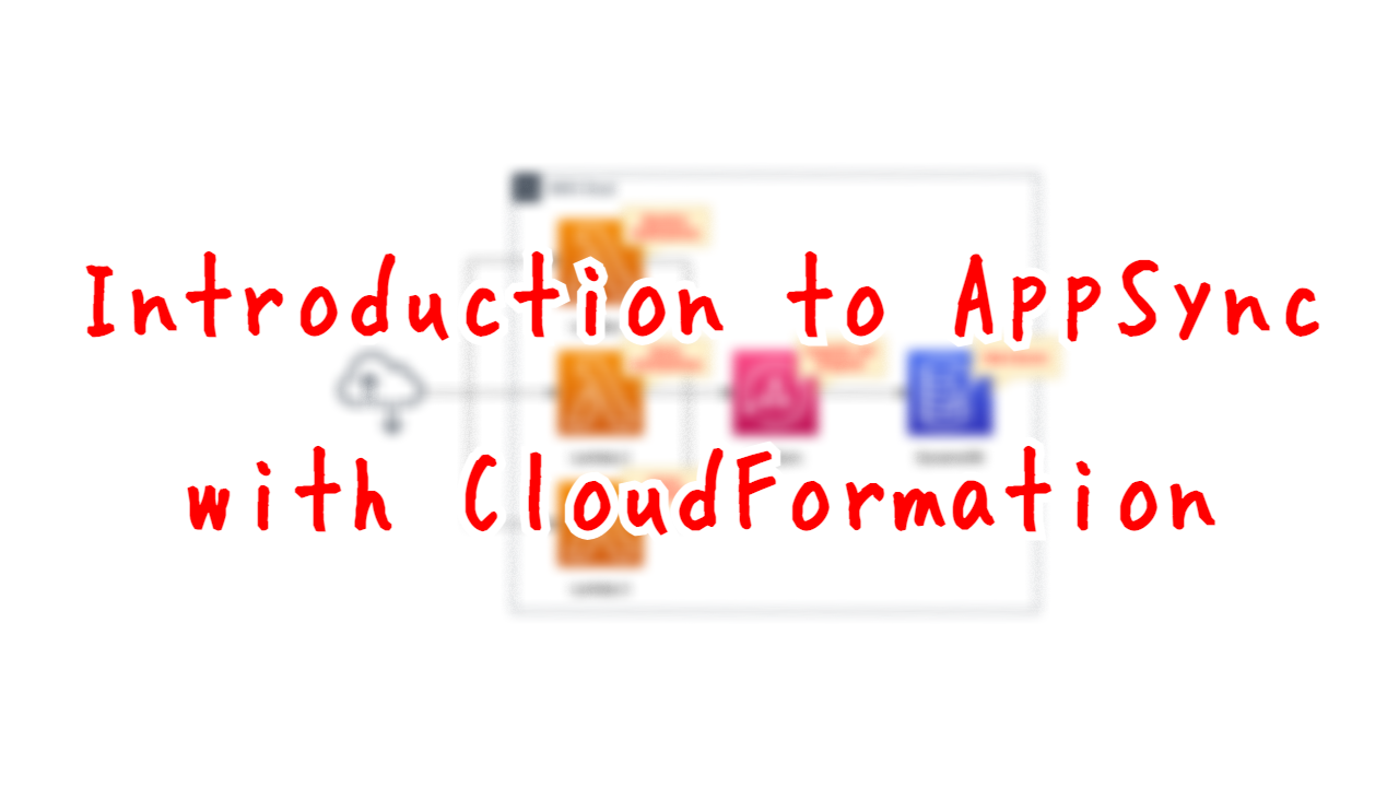 Introduction to AppSync with CloudFormation