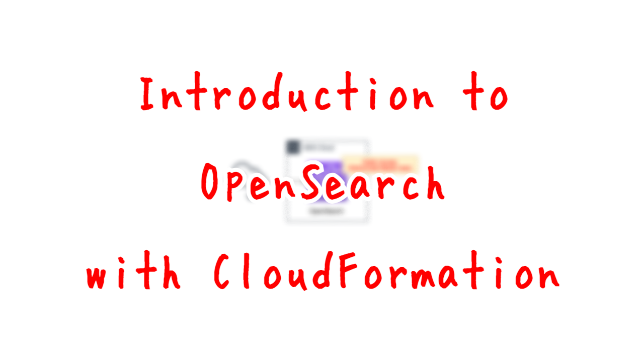 Introduction to OpenSearch with CloudFormation