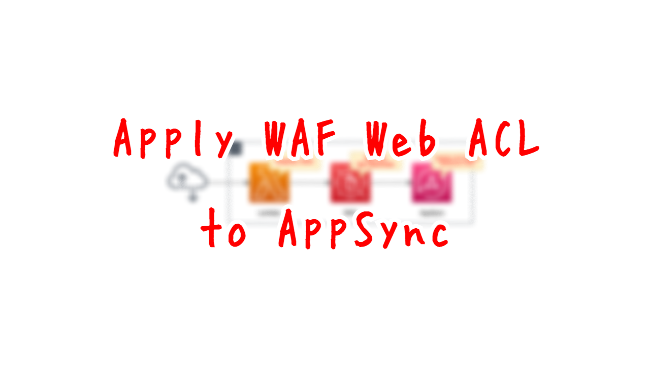Apply WAF Web ACL to AppSync