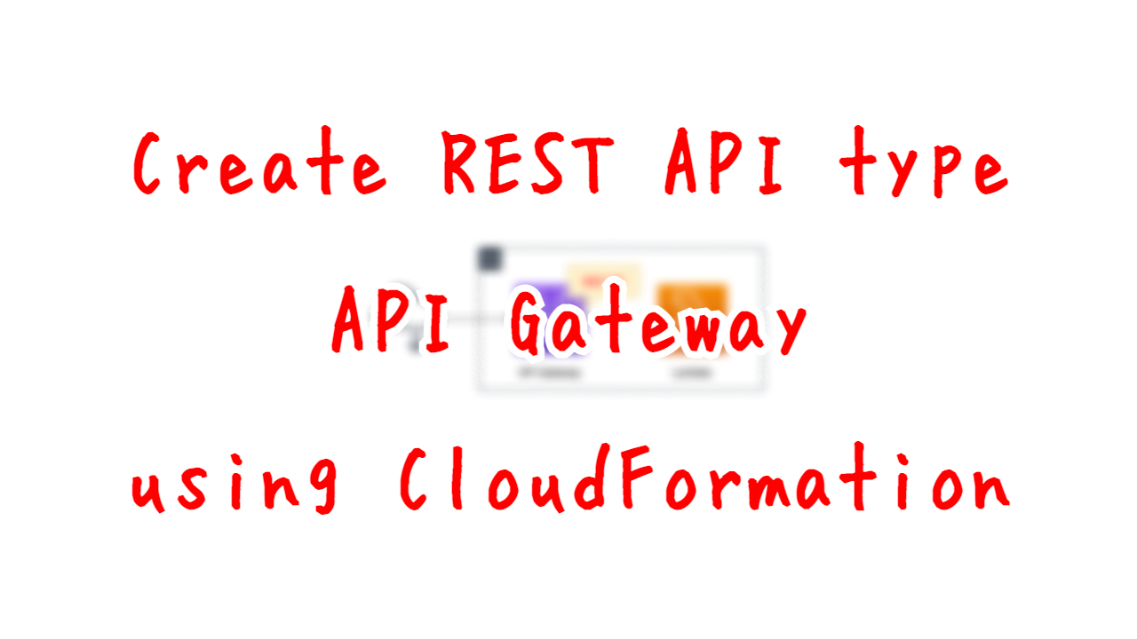 Create REST API type API Gateway using CloudFormation