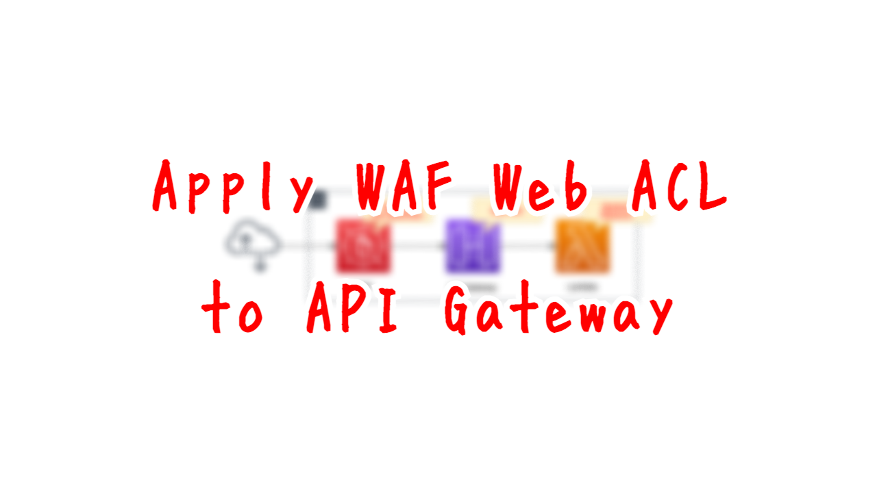 Apply WAF Web ACL to API Gateway