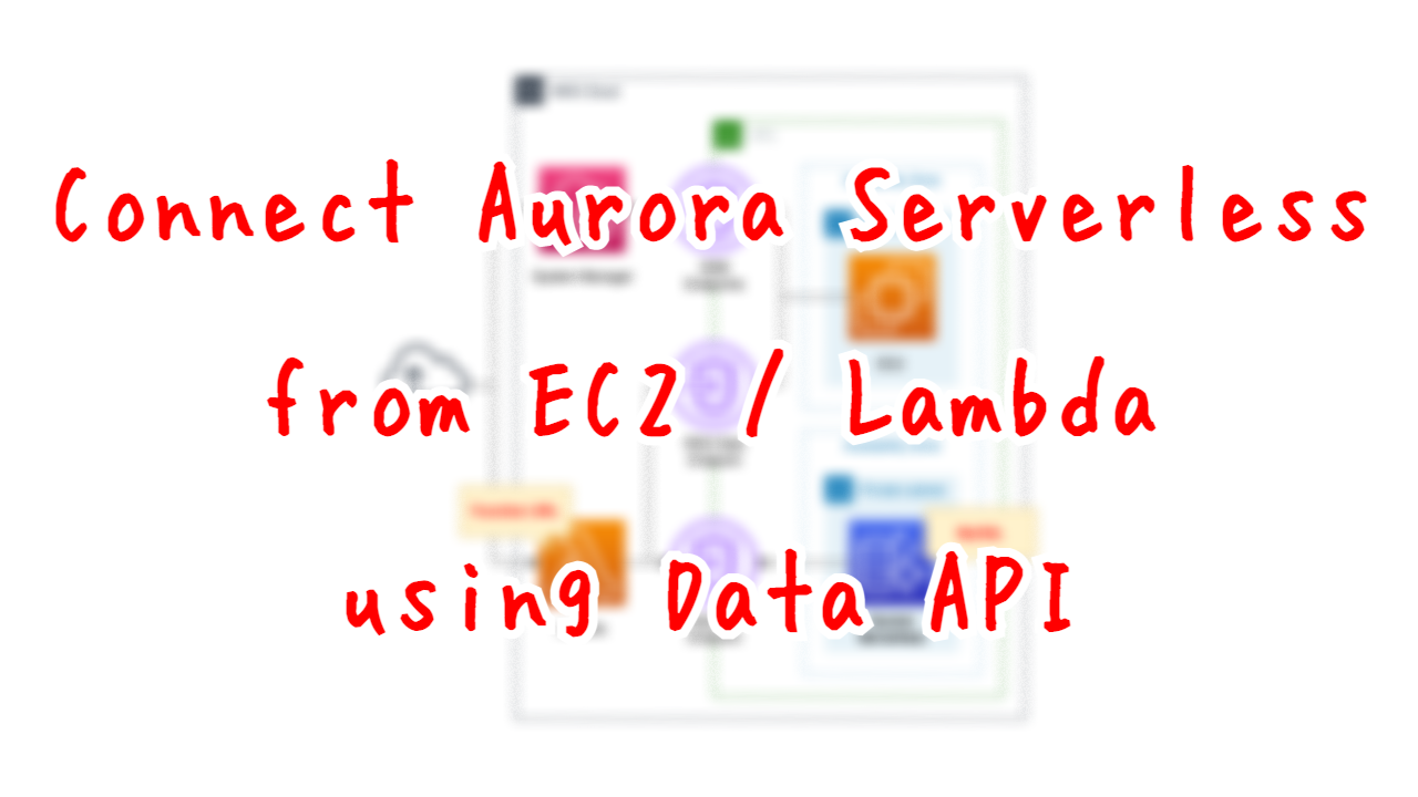 Connect Aurora Serverless from EC2/Lambda using Data API
