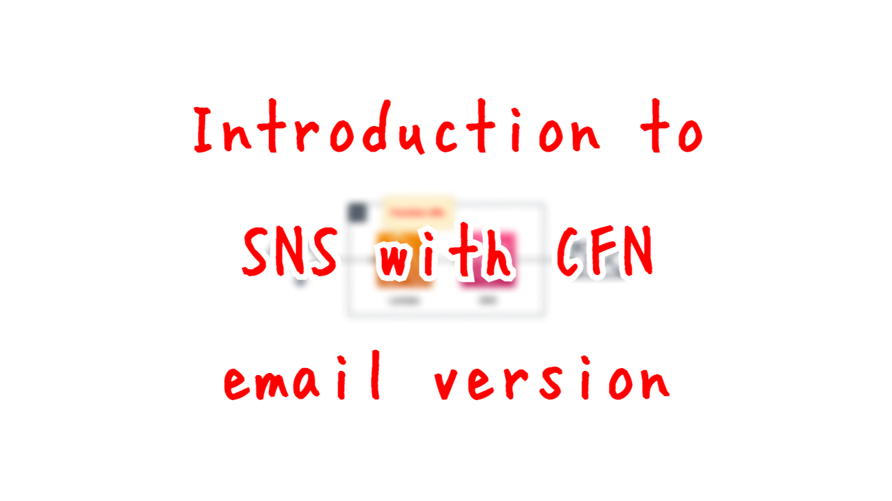 Introduction to SNS with CFN - email version