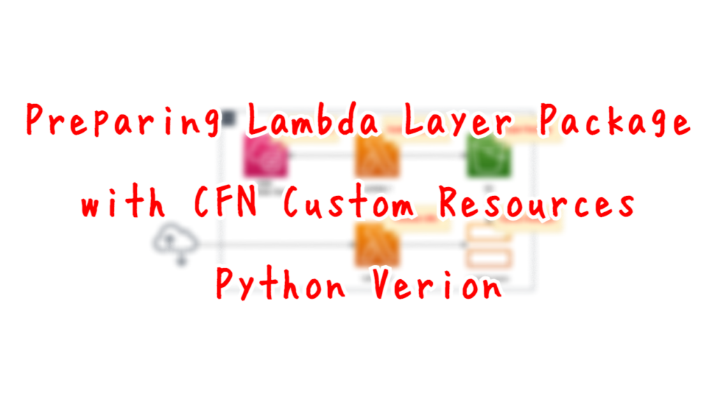 Preparing Lambda Layer Package with CFN Custom Resources Python