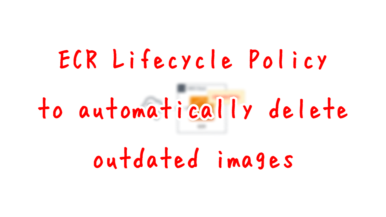 ECR Lifecycle Policy to automatically delete outdated images.