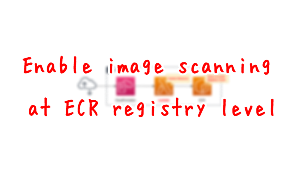 Enable image scanning at ECR registry level