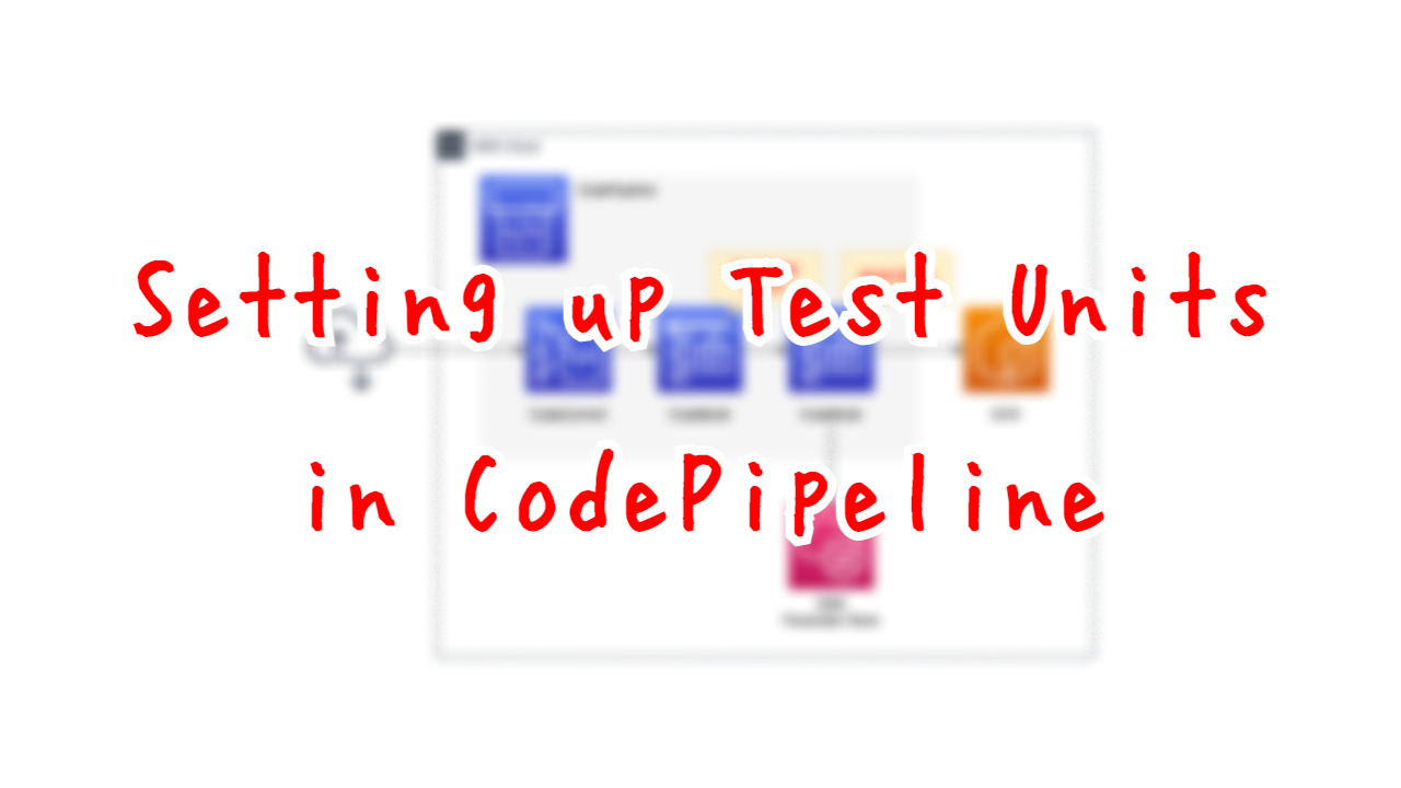 Setting up Test Units in CodePipeline