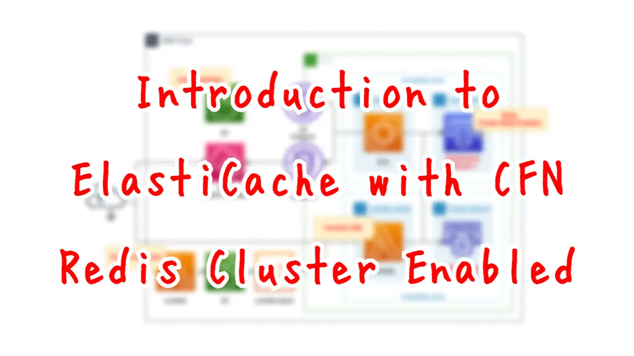 Introduction to ElastiCache with CFN - Redis Cluster Enabled