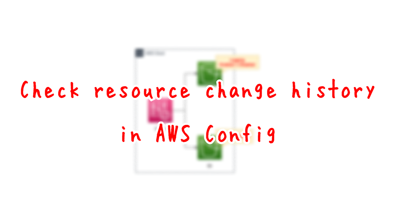 Check resource change history in AWS Config