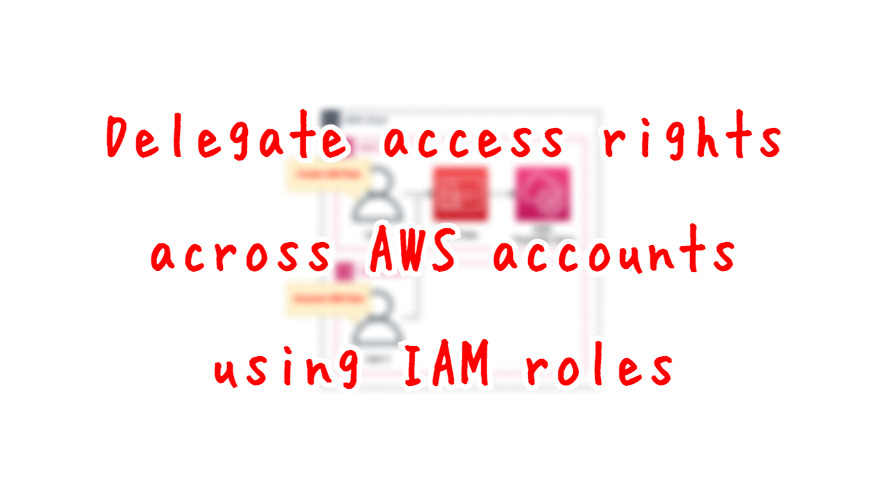 Delegate access rights across AWS accounts using IAM roles.