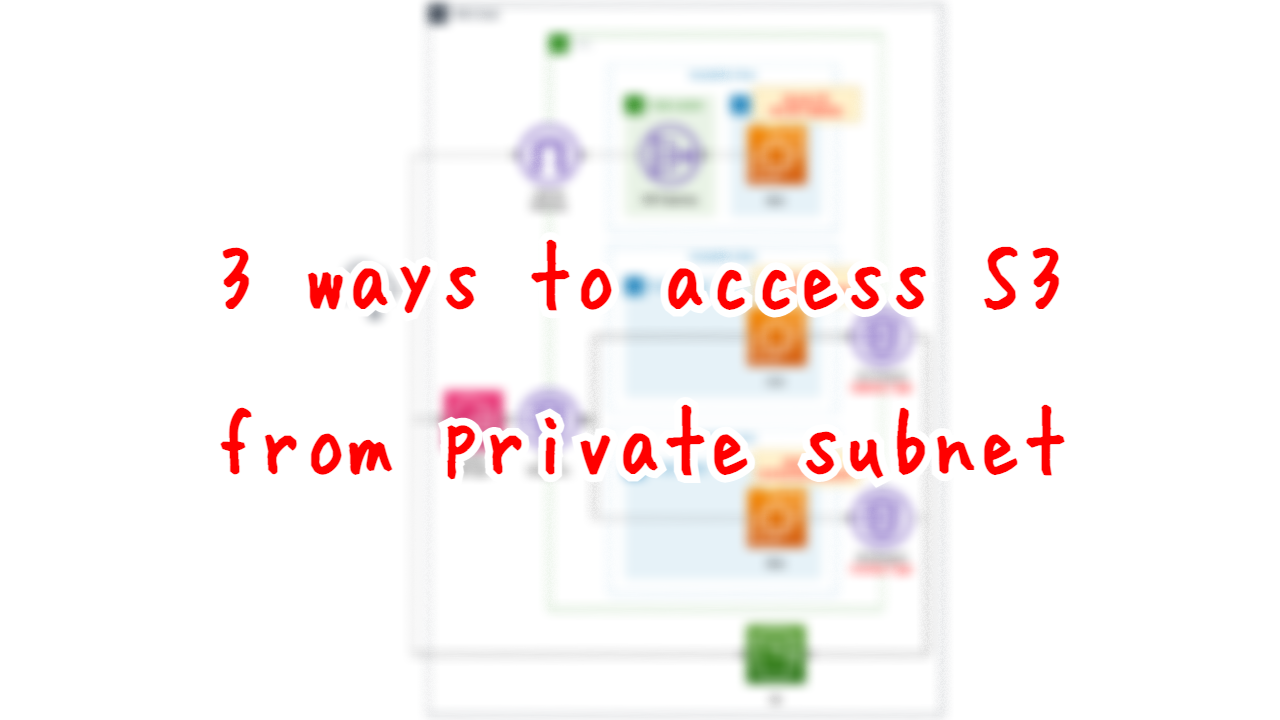 3 ways to access S3 from private subnet