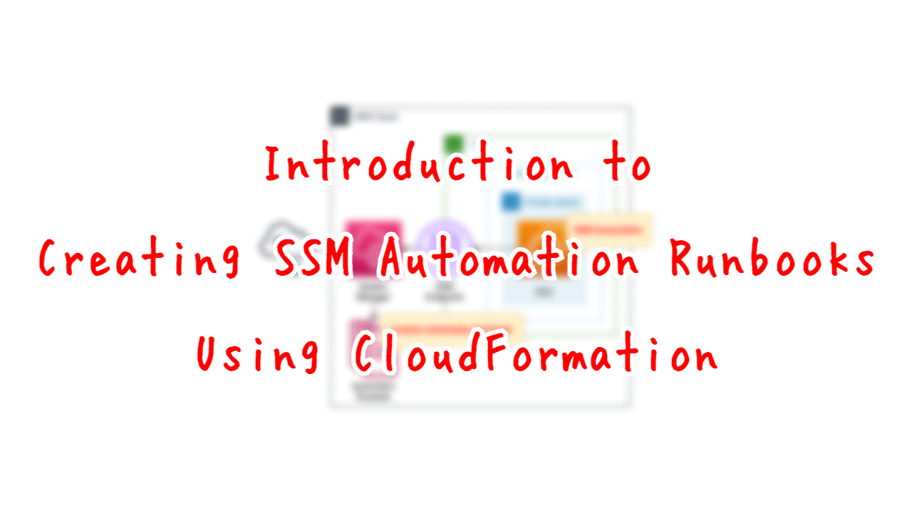 Introduction to creating SSM Automation Runbooks using CloudFormation