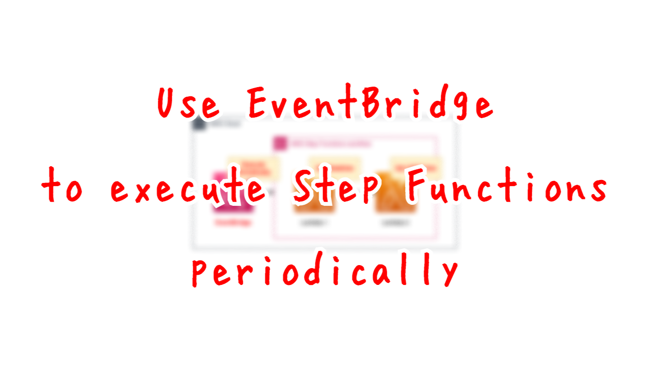 Use EventBridge to execute Step Functions periodically