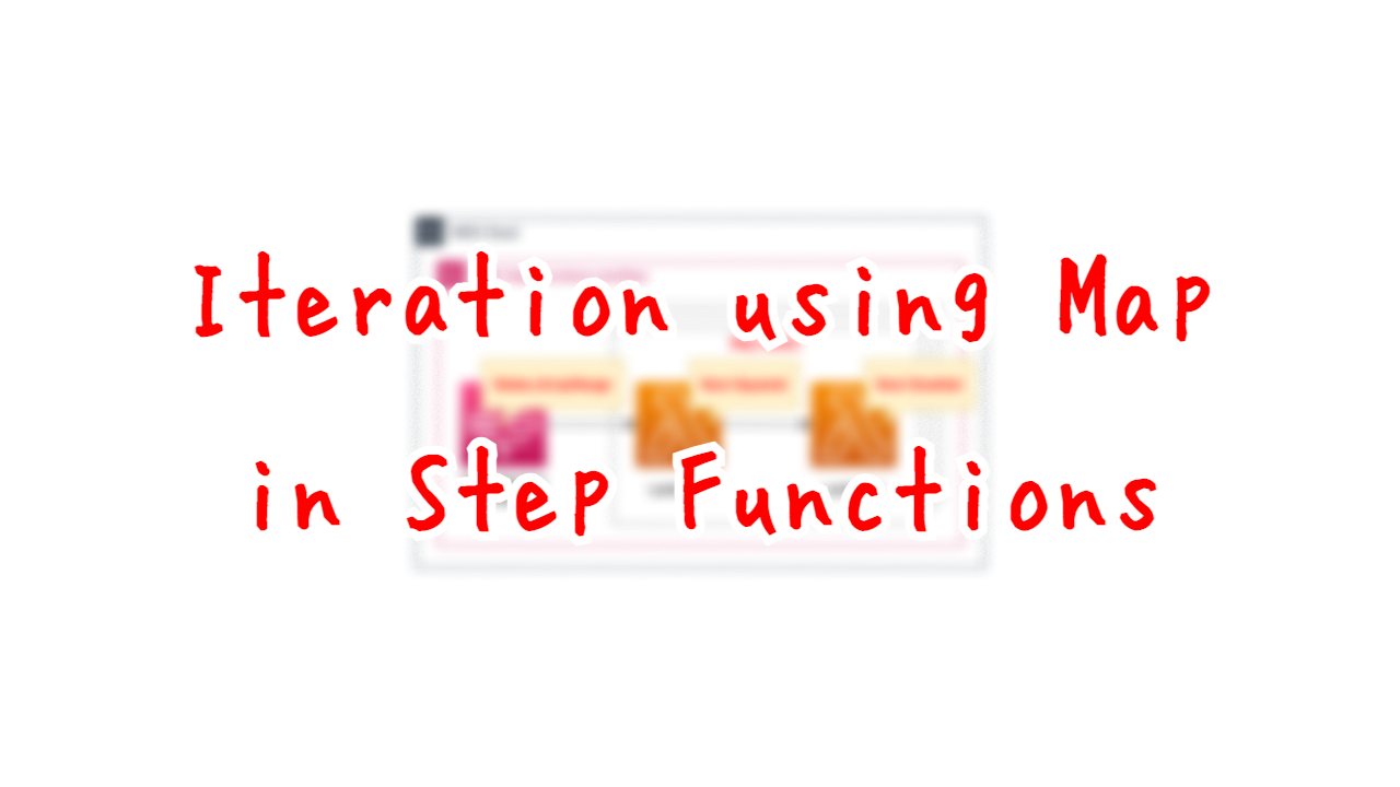 Iteration using Map in Step Functions
