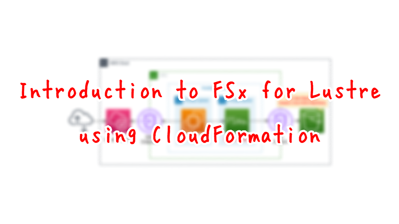 Introduction to FSx for Lustre using CloudFormation.
