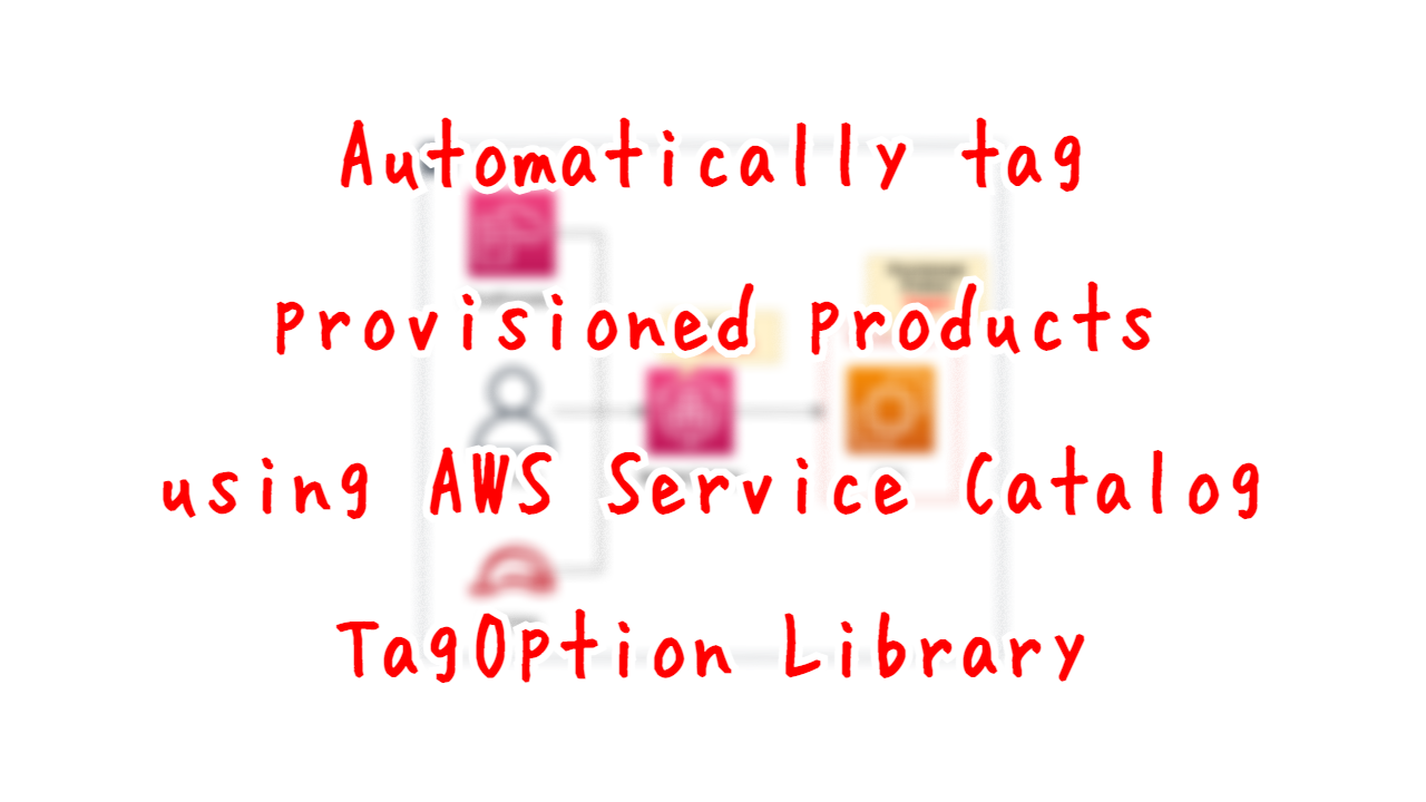 Automatically tag provisioned products using AWS Service Catalog TagOption Library.