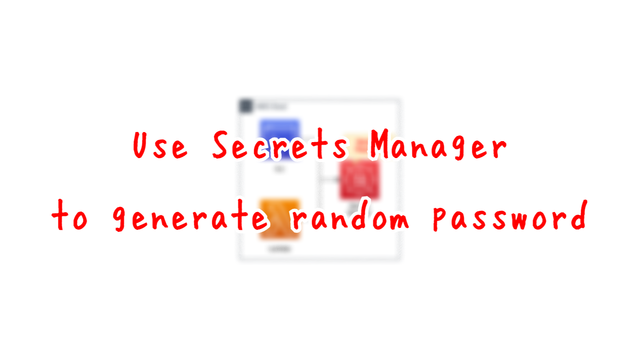 Use Secrets Manager to generate random password