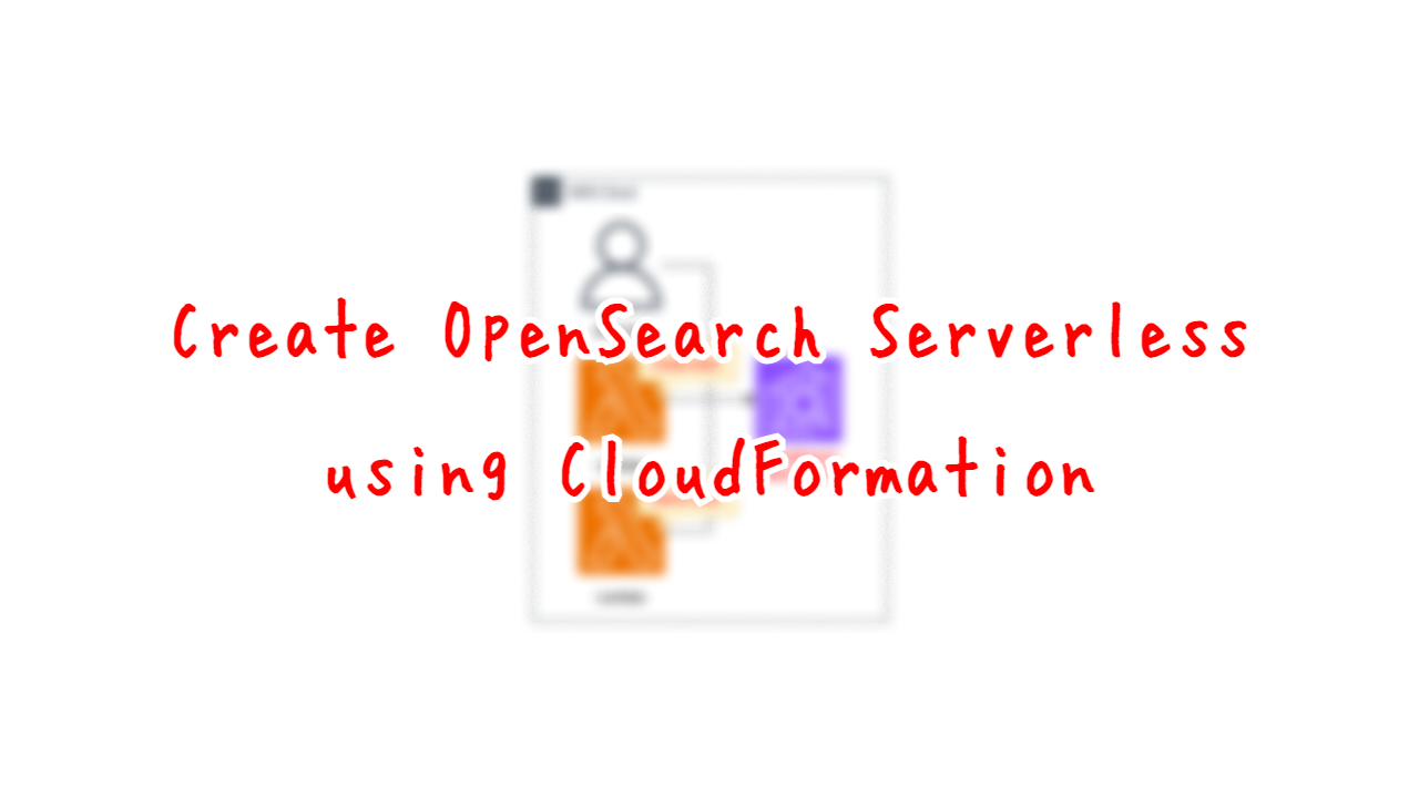 Create OpenSearch Serverless using CloudFormation.