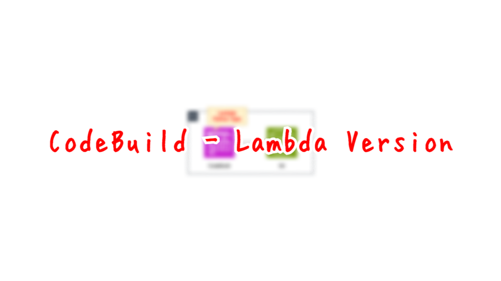 CodeBuild - Lambda Version