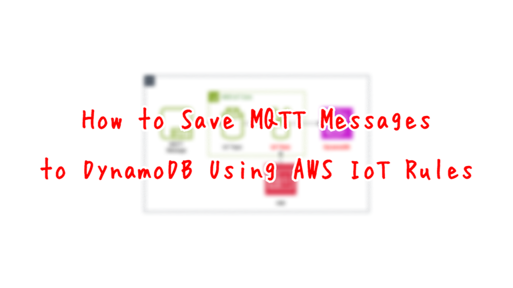 How to Save MQTT Messages to DynamoDB Using AWS IoT Rules